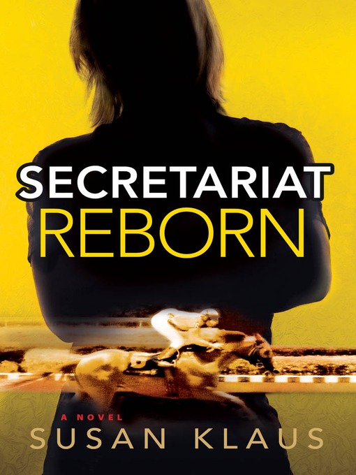 Title details for Secretariat Reborn by Susan Klaus - Available